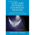 God the Father's Fourteen Prayers: His New Covenant, His 20 New Commandments, His New Seals, and His Revelations for the True New Time