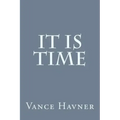 It Is Time