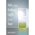 Hell in the Hallway, Light at the Door: How to Move Gracefully Through Change into Renewed and Abundant Life