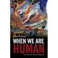 When We Are Human: Notes from the Age of Pandemics