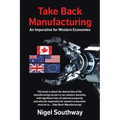 Take Back Manufacturing: An Imperative for Western Economies