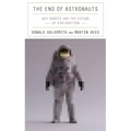 The End of Astronauts: Why Robots Are the Future of Exploration