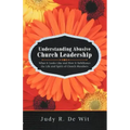Understanding Abusive Church Leadership: What It Looks Like and How It Debilitates the Life and Spirit of Church Members