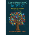 Let's Put the C in PLC: A Practical Guide for School Leaders