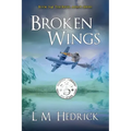 Broken Wings: Terror, intrigue, and murder laced with romance