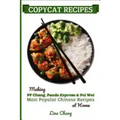 Copycat Recipes: Making PF Chang's, Panda Express & Pei Wei Most Popular Chinese Recipes at Home