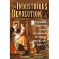 The Industrious Revolution: Consumer Behavior and the Household Economy, 1650 to the Present