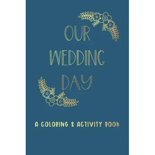 Our Wedding Day: A Coloring & Activity Book For Kids, Blue & Gold