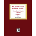 Orange County, North Carolina: STATE LAND GRANTS, 1778-1790. (Volume #1)