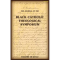 The Journal of The Black Catholic Theological Symposium Vol VII 2013