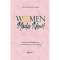 Women Made New: Reflections on Adversity, Transformation, and Healing