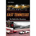 A History of East Tennessee Auto Racing: The Thrill of the Mountains