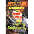 DEFAULT !!! Escaping the Debt Trap and Avoiding Bankruptcy