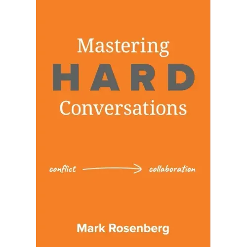 Mastering Hard Conversations: Turning conflict into collaboration
