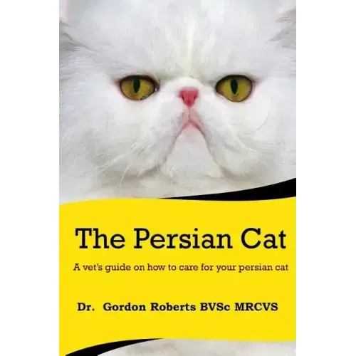 The Persian Cat (A vet's guide on how to care for your Persian cat)