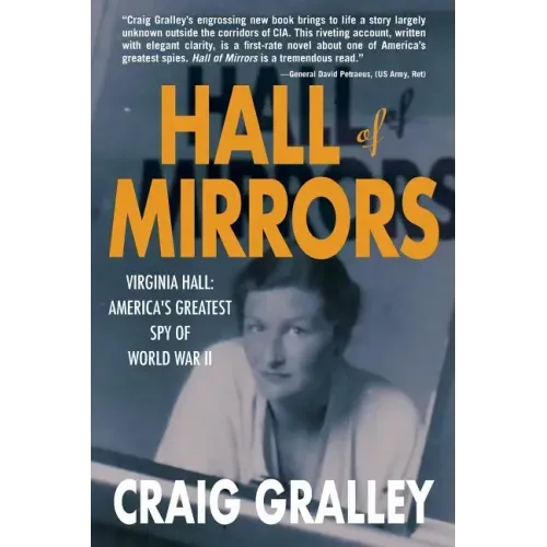Hall of Mirrors: Virginia Hall: America's Greatest Spy of WWII