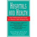 Hospitals and Health: Your Orthomolecular Guide to a Shorter, Safer Hospital Stay