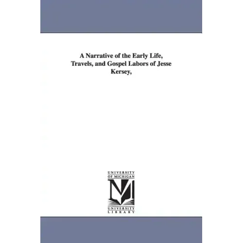 A Narrative of the Early Life, Travels, and Gospel Labors of Jesse Kersey,