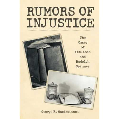 Rumors of Injustice: The Cases of Ilse Koch and Rudolph Spanner
