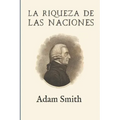 La riqueza de las naciones (Ampliada)