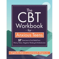 The CBT Workbook for Anxious Teen: 57 Exercises to Find Relief from Worry, Panic, Negative Thinking & Perfectionism