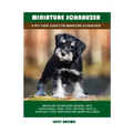Miniature Schnauzer: A Pet Care Guide for Miniature Schnauzer
