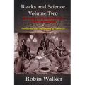 Blacks and Science Volume Two: West and East African Contributions to Science and Technology AND Intellectual Life and Legacy of Timbuktu