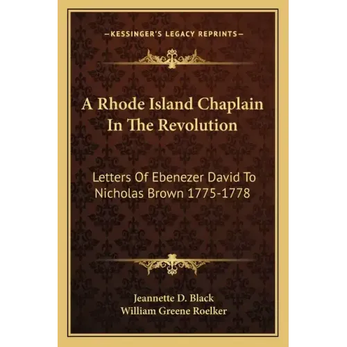 A Rhode Island Chaplain in the Revolution: Letters of Ebenezer David to Nicholas Brown 1775-1778