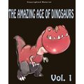 The Amazing Age of Dinosaurs: For Kids: Dinosaur Books For Kids 3-8