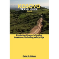 Kosovo Travel Guide 2023: Exploring Kosovo's hidden treasures, including safety tips