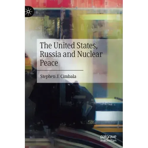 The United States, Russia and Nuclear Peace