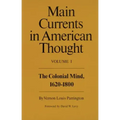 Main Currents in American Thought: The Colonial Mind, 1620-1800