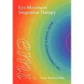 Eye Movement Integration Therapy: The Comprehensive Clinical Guide