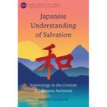 Japanese Understanding of Salvation: Soteriology in the Context of Japanese Animism
