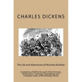 The Life and Adventures of Nicholas Nickleby: Containing a Faithful Account of the Fortunes, Misfortunes, Uprisings, Downfallings and Complete Career
