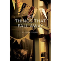 The Things That Fall Away
