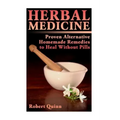 Herbal Medicine: Proven Alternative Homemade Remedies to Heal Without Pills