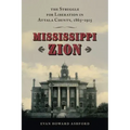Mississippi Zion: The Struggle for Liberation in Attala County, 1865-1915