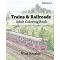 Trains & Railroads: Adult Coloring Book, Volume 2: Train and Railroad Sketches for Coloring