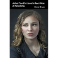 John Ford's Love's Sacrifice: A Retelling