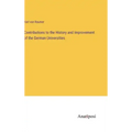 Contributions to the History and Improvement of the German Universities