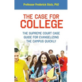The Case for College: The Supreme Court Case Guide for Evangelizing the Campus Quickly