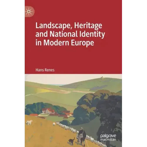 Landscape, Heritage and National Identity in Modern Europe