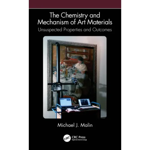 The Chemistry and Mechanism of Art Materials: Unsuspected Properties and Outcomes