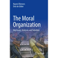 The Moral Organization: Key Issues, Analyses, and Solutions