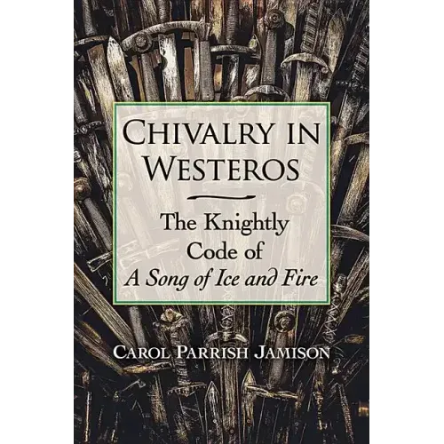 Chivalry in Westeros: The Knightly Code of a Song of Ice and Fire