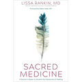 Sacred Medicine: A Doctor's Quest to Unravel the Mysteries of Healing