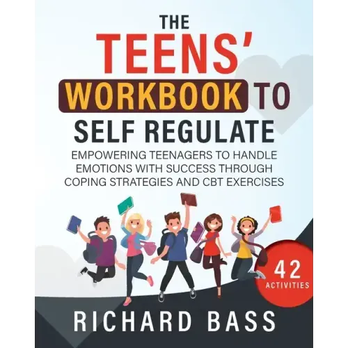 The Teens' Workbook to Self Regulate