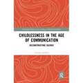 Childlessness in the Age of Communication: Deconstructing Silence