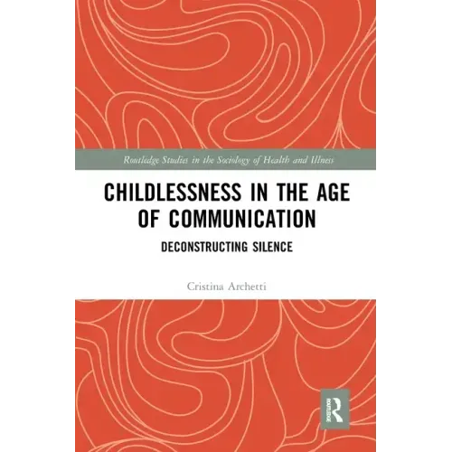 Childlessness in the Age of Communication: Deconstructing Silence
